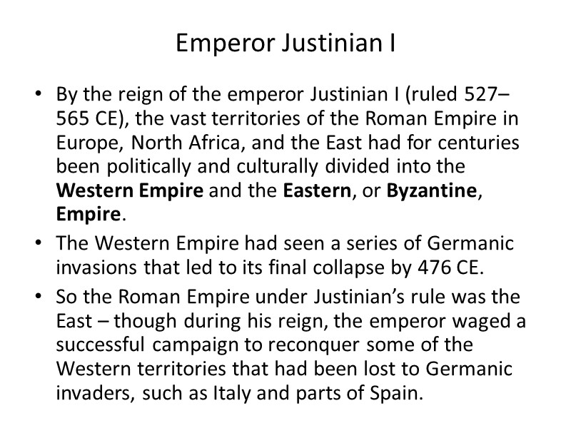 Emperor Justinian I By the reign of the emperor Justinian I (ruled 527–565 CE),
